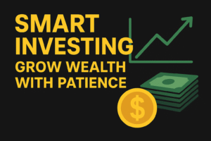 Read more about the article Smart Investing: How to Grow Wealth with Patience and Strategy